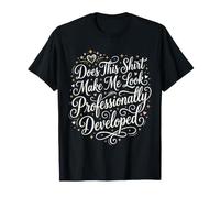 Est-ce Que Cette Chemise me Donne Un Look Professionnel T-Shirt