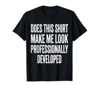 Est-ce Que Cette Chemise me Donne Un Look Professionnel T-Shirt