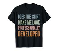 Est-ce Que Cette Chemise me Donne Un Look Professionnel T-Shirt