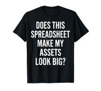 Est-ce Que Cette Feuille de calcul Donne à Mes Actifs Un Grand Humour Financier T-Shirt