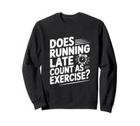 Est-ce Que Courir Tard Compte comme de l'exercice Sweatshirt