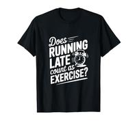 Est-ce Que Courir Tard Compte comme de l'exercice T-Shirt Graphique avec Valeur