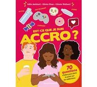 Est-ce que je suis accro ? Odile Amblard (Auteur), Olivier Phan (Auteur), Céleste Wallaert (Illustration)