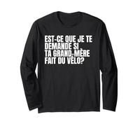 Est-ce Que Je Te Demande si ta Grand-mère Fait du vélo? Manche Longue