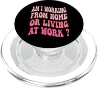 Est-ce que je travaille à domicile ou que je vis au travail ? Travail groovy PopSockets PopGrip pour MagSafe