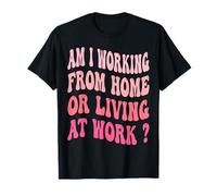 Est-ce que je travaille à domicile ou que je vis au travail ? Travail groovy T-Shirt