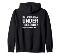 Est-ce que je travaille bien sous pression ? Non, mais je panique bien. Sweat à Capuche