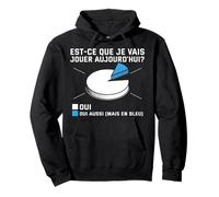 Est-Ce Que Je Vais Jouer Aujourd'hui Oui Aussi Graphique Sweat à Capuche