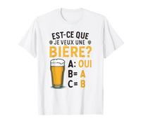 Est-ce Que Je Veux Une bière? Blague Beauf Alcool Humour T-Shirt