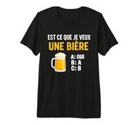 Est-ce Que Je Veux Une bière? Blague Beauf Alcool Humour T-Shirt Haut de Gamme