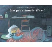 Est-ce que la maîtresse dort à l'école ? - Anne Isabelle Le Touzé - Pastel-Ecole Des Loisirs - cartonné - Album jeunesse dès 3 ans