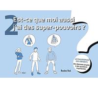 Est-ce que moi aussi j’ai des super-pouvoirs ?: Des réponses simples à des questions importantes