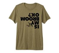 Est-ce Que Mon Balai va Bien ? C'est drôle, Halloween, la sorcière, est-ce Que Mon Balai est OK ? T-Shirt Haut de Gamme