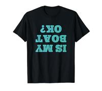 Est-ce Que Mon Bateau va Bien? - Drôle à l'envers T-Shirt Graphique avec Valeur