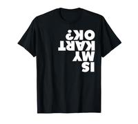 Est-ce Que Mon Kart va Bien à l'envers ? Course de Karting Est-ce Que Mon Kart va Bien ? T-Shirt
