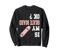 Est-ce Que Mon Skateboard est OK Skateboarding Girl Sweatshirt