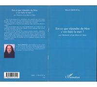 Est-ce que répandre du bleu c'est faire la mer ? Ou l'histoire d'un bleu à l'âme - Marcel Moratal - L'harmattan - broché - Roman