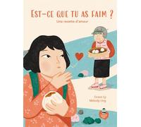 Est-ce que tu as faim ? Une recette d'amour - Grace Ly - On Ne Compte Pas Pour Du Beurre - cartonné - Album jeunesse