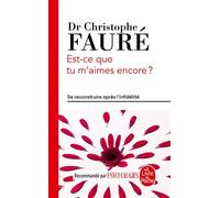 Est-ce que tu m'aimes encore ? Se reconstruire après l'infidélité - Christophe Fauré - Lgf - Poche - Etude