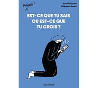 Camille Riquier – Est-ce que tu sais ou est-ce que tu crois ? – Gallimard Jeunesse – Broché