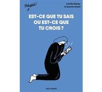 Est-ce que tu sais ou est-ce que tu crois ? Camille Riquier (Auteur), Quentin Duckit (Illustration)