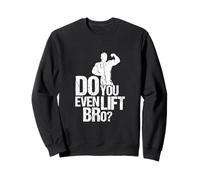 Est-ce que tu soulèves même mon frère Sweatshirt