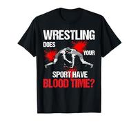 Est-ce Que Votre Sport a du Temps de Sang pour Les Amateurs de Lutte drôles T-Shirt