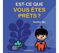 Daishu Ma – Est-ce que vous êtes prêts ? – Album éveil dès la naissance – Cartonné