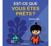 Daishu Ma – Est-ce que vous êtes prêts ? – Album éveil dès la naissance – Cartonné