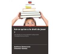 Est-ce qu'on a le droit de jouer ?: Une étude sur le mouvement ludique dans l'enseignement primaire