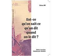 Est-ce qu'on sait ce qu'on dit quand on le dit ? - Marie-Lorraine Pradelles-Monod - Mm Editions - broché - Essai