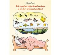 Claude Ponti – Est-ce qu'on voit mieux les rêves si on dort avec ses lunettes ? – Broché
