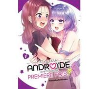 Est-ce qu'un androïde compte comme première fois ? - Tome 01 Yakinikuteishoku (Auteur), Yakinikuteishoku (Illustration), Yakinikuteishoku (Scénario)