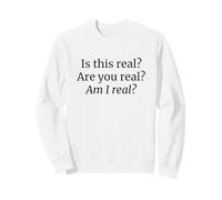 Est-ce réel Êtes-Vous réel suis-Je réel ? suis-Je Une Vraie philosophie Sweatshirt