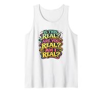 Est-ce Vrai, ES-tu réel, suis-Je Vraiment Groovy Débardeur