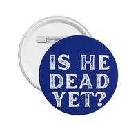 Est-il déjà mort ? Badge en métal, bouton, épingle, broche décorative
