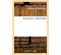 Est-il fou ? - Céleste Chabrillan - Hachette Bnf - broché - Livre