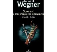 Est - Ouest. Contes des frontières de la Meekhana. Volume 2 - Robert M. Wegner (Literatur, Fantasy auf Polnisch)