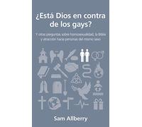 ¿Está Dios en contra de los gays?/ Is God Anti-Gay?: Y Otras Preguntas Sobre Homosexualidad, La Biblia Y Atracción Hacia Personas Del Mismo Sexo/ and ... the Bible and Same-sex Attraction