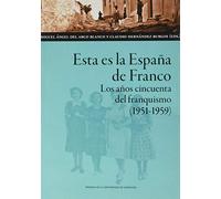 Esta es la España de Franco. Los años cincuenta del franquismo (1951-1959)