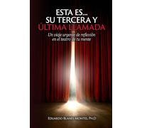 Esta es... su tercera y última llamada: Un viaje urgente de reflexión en el teatro de tu mente