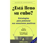 Esta Lleno Su Cubo?/ How Full Is Your Bucket?: Estrategias para Potenciar sus Emociones Positivas / Positive Strategies for Work and Life
