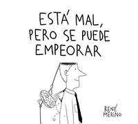 Está mal, pero se puede empeorar