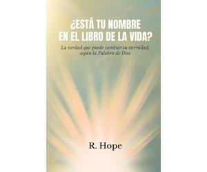 ¿Está tu nombre en el Libro de la Vida?: La verdad que puede cambiar tu eternidad, según la Palabra de Dios