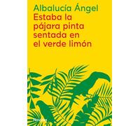 Estaba la pájara pinta sentada en el verde limón / There Was the Spotted Bird Sitting in the Green Lemon Tree