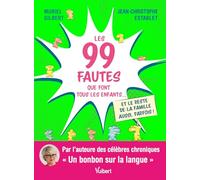 Establet, Jean-Christophe - Les 99 fautes que font tous les enfants...: Et le reste de la famille aussi, parfois !