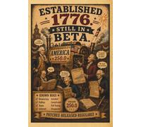 Established 1776. Still in BETA.: A Funny Notebook for Software Developers, Tech Professionals, Project Managers, and History Buffs