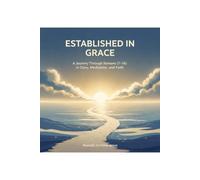 Established in Grace: A Journey Through Romans (1-16) in Story, Meditation, and Faith