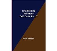 Establishing Relations Odd Craft Part 7. - W.W. Jacobs - Alpha Editions - Livre en Anglais W.W. JacobsW.W. Jacobs (Auteur)