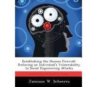 Establishing The Human Firewall: Reducing An Individual's Vulnerability To Social Engineering Attacks